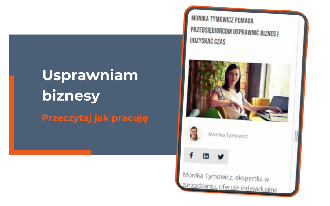 Usprawniam biznesy i pomagam przedsiębiorcom odzyskać czas – przeczytaj, jak pracuję