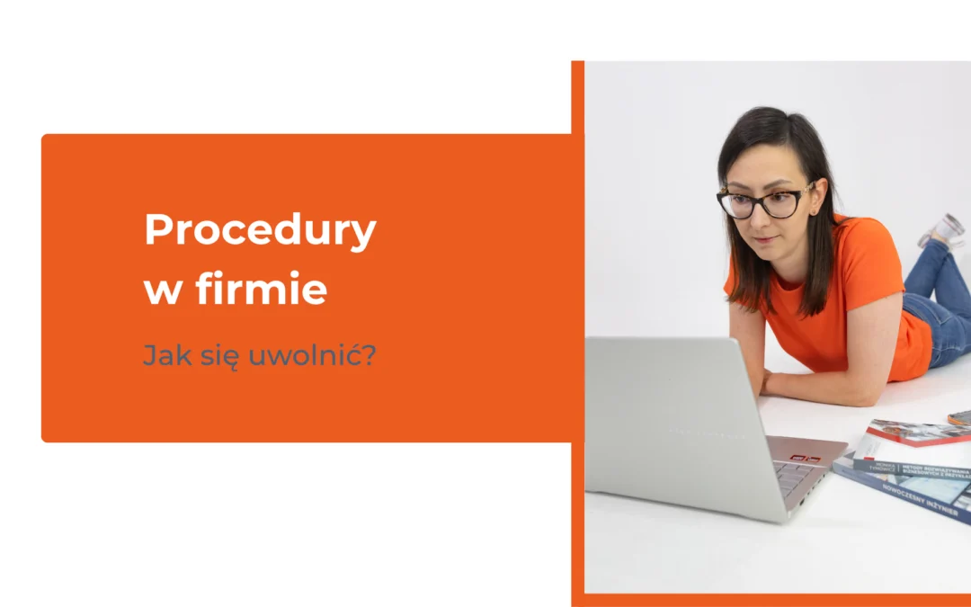 Procedury w biznesie – jak zacząć je wdrażać, żeby firma przestała wisieć tylko na Tobie