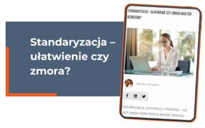 Standaryzacja – ułatwienie czy zmora małych biznesów? Odpowiedź może Cię zaskoczyć