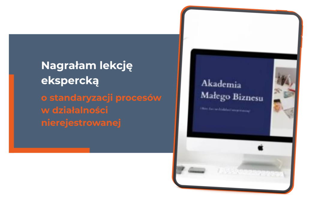 Nagrałam lekcję ekspercką o standaryzacji procesów w działalności nierejestrowanej!