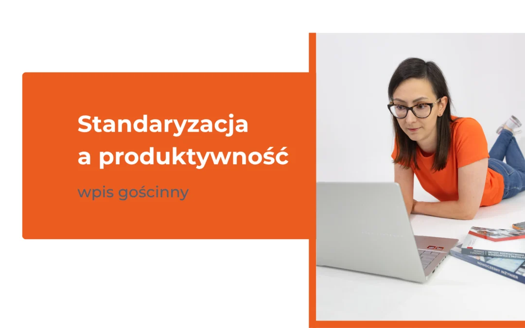 Jak standaryzacja może zwiększyć Twoją produktywność i zmniejszyć stres – artykuł dla Narudo