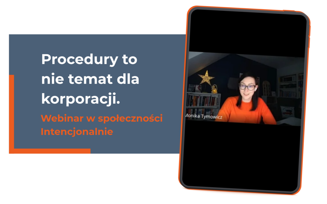 Procedury to nie temat dla korporacji. Webinar w społeczności Intencjonalnie