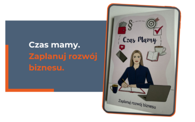 Czas mamy. Zaplanuj rozwój biznesu.