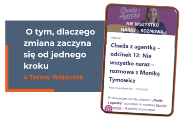 Nie wszystko naraz – o tym, dlaczego zmiana zaczyna się od jednego kroku u Teresy Wojaczek