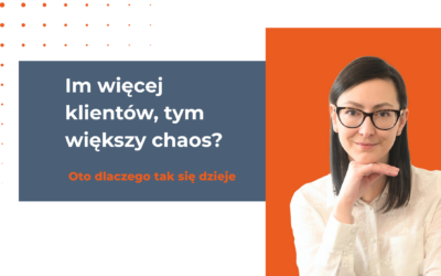 Im więcej klientów, tym większy chaos? Oto dlaczego tak się dzieje