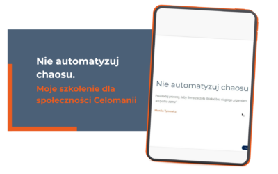 Nie automatyzuj chaosu. Moje szkolenie dla społeczności Celomanii