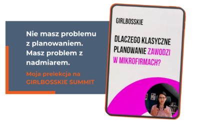 Nie masz problemu z planowaniem. Masz problem z nadmiarem. Moja prelekcja na GIRLBOSSKIE SUMMIT