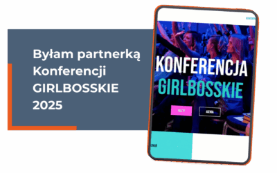 Mała firma też ma co wnieść. Byłam partnerką Konferencji GIRLBOSSKIE 2025