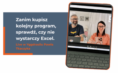 Zanim kupisz kolejny program, sprawdź, czy nie wystarczy Excel. Live w Yggdrasilu Pawła Tkaczyka