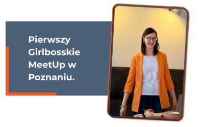 Pierwszy Girlbosskie MeetUp w Poznaniu. Zorganizowałam go i sama na nim wystąpiłam